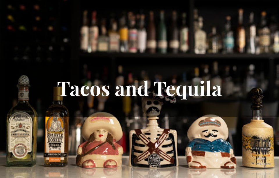 Tacos and Tequila